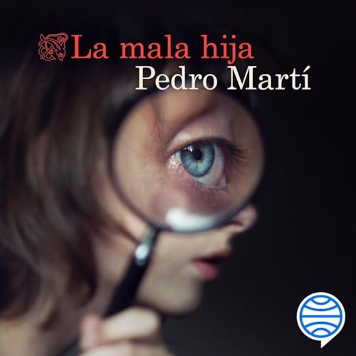 «La mala hija», de Pedro Martí, un thriller policiaco disponible en formato audiolibro y narrado por Inés Aldea. Imagen: Audible