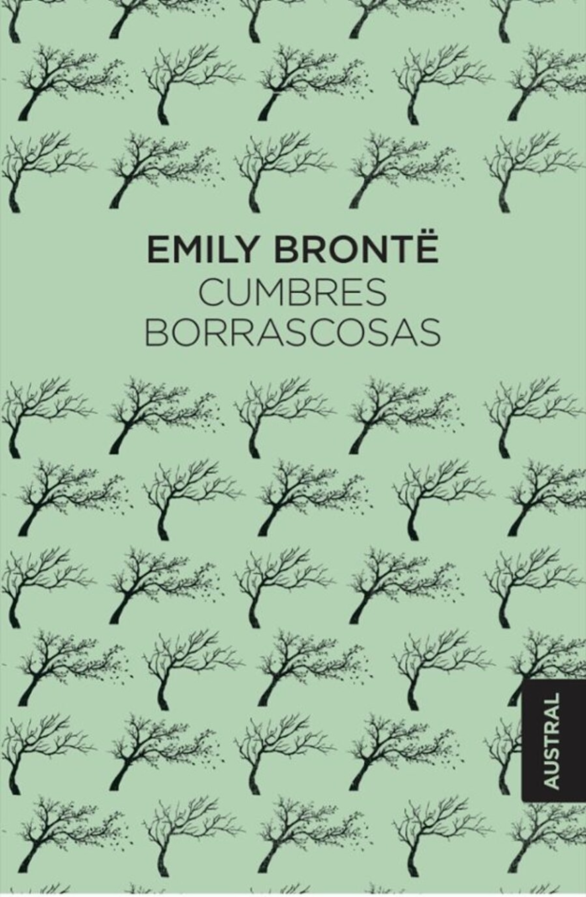 «Cumbres Borrascosas, de Emily Brontë (Austral, 2018) 